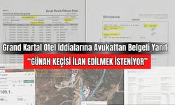 Grand Kartal Otel İddialarına Avukattan Belgeli Yanıt