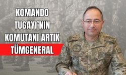 KOMANDO TUGAYI’NIN KOMUTANI ARTIK TÜMGENERAL