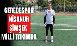 GEREDESPOR NİSANUR ŞİMŞEK MİLLİ TAKIMDA