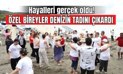 Hayalleri gerçek oldu! ÖZEL BİREYLER DENİZİN TADINI ÇIKARDI