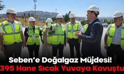Seben’e Doğalgaz Müjdesi!  395 Hane Sıcak Yuvaya Kavuştu