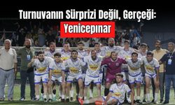 Turnuvanın Sürprizi Değil, Gerçeği: Yenicepınar