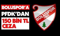 BOLUSPOR’A PFDK’DAN 150 BİN TL CEZA