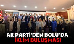 AK PARTİ'DEN BOLU’DA İKLİM BULUŞMASI