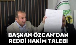 BAŞKAN ÖZCAN’DAN REDDİ HAKİM TALEBİ