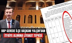 BBP GEREDE İLÇE BAŞKANI YALÇIN'DAN İTFAİYE ALIMINA LİYAKAT TEPKİSİ