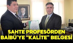 SAHTE PROFESÖRDEN BAİBÜ’YE “KALİTE” BELGESİ