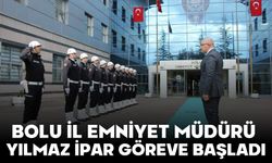 BOLU İL EMNİYET MÜDÜRÜ YILMAZ İPAR GÖREVE BAŞLADI
