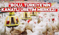 BAKAN YUMAKLI: “BOLU, TÜRKİYE’NİN KANATLI ÜRETİM MERKEZİ”