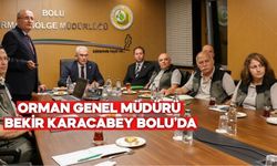 ORMAN GENEL MÜDÜRÜ BEKİR KARACABEY BOLU’DA
