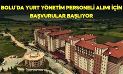 BOLU’DA YURT YÖNETİM PERSONELİ ALIMI İÇİN BAŞVURULAR BAŞLIYOR