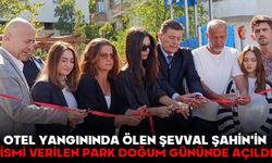 Otel yangınında ölen Şevval Şahin'in ismi verilen park doğum gününde açıldı