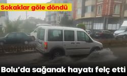 Bolu’da sağanak hayatı felç etti: Sokaklar göle döndü