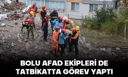 BOLU AFAD EKİPLERİ DE TATBİKATTA GÖREV YAPTI