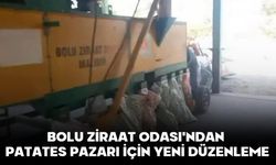 BOLU ZİRAAT ODASI'NDAN PATATES PAZARI İÇİN YENİ DÜZENLEME