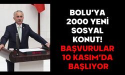 BOLU’YA 2000 YENİ SOSYAL KONUT! BAŞVURULAR 10 KASIM’DA BAŞLIYOR