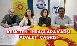 KESK’TEN “İHRAÇLARA KARŞI ADALET” ÇAĞRISI:   “İŞİMİZİ GERİ ALACAĞIZ!”