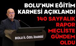 BOLU’NUN EĞİTİM KARNESİ AÇIKLANDI! 140 SAYFALIK RAPOR MECLİSTE GÜNDEM OLDU
