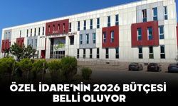 ÖZEL İDARE’NİN 2026 BÜTÇESİ BELLİ OLUYOR