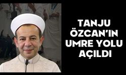 TANJU ÖZCAN’IN UMRE YOLU AÇILDI