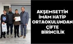 AKŞEMSETTİN İMAM HATİP ORTAOKULUNDAN ÇİFTE BİRİNCİLİK
