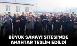 BÜYÜK SANAYİ SİTESİ’NDE ANAHTAR TESLİM EDİLDİ