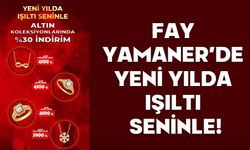 FAY YAMANER’de YENİ YILDA IŞILTI SENİNLE!