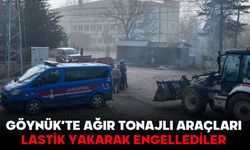 GÖYNÜK’TE AĞIR TONAJLI ARAÇLARI LASTİK YAKARAK ENGELLEDİLER