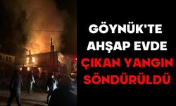 GÖYNÜK'TE AHŞAP EVDE ÇIKAN YANGIN SÖNDÜRÜLDÜ