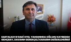KARTALKAYA'DAKİ OTEL YANGININDA OĞLUNU KAYBEDEN GENÇBAY, DAVANIN GEREKÇELİ KARARINI DEĞERLENDİRDİ