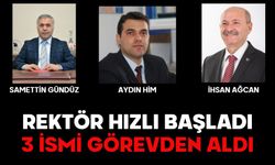 Rektör hızlı başladı 3 İSMİ GÖREVDEN ALDI