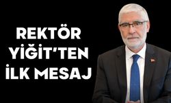 REKTÖR YİĞİT’TEN İLK MESAJ