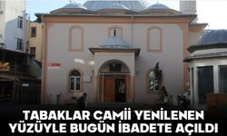 TABAKLAR CAMİİ YENİLENEN YÜZÜYLE BUGÜN İBADETE AÇILDI