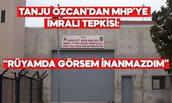 Tanju Özcan’dan MHP’ye İmralı Tepkisi: “Rüyamda Görsem İnanmazdım”