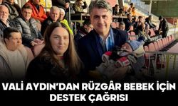 VALİ AYDIN’DAN RÜZGÂR BEBEK İÇİN DESTEK ÇAĞRISI