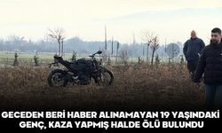 GECEDEN BERİ HABER ALINAMAYAN 19 YAŞINDAKİ GENÇ, KAZA YAPMIŞ HALDE ÖLÜ BULUNDU