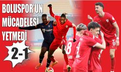 BOLUSPOR’UN MÜCADELESİ YETMEDİ: 2-1