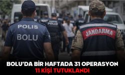 BOLU’DA BİR HAFTADA 31 OPERASYON:  11 KİŞİ TUTUKLANDI