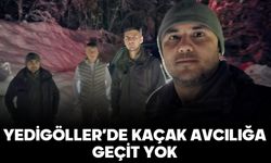 YEDİGÖLLER’DE KAÇAK AVCILIĞA GEÇİT YOK