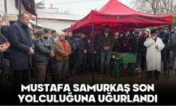 MUSTAFA SAMURKAŞ SON YOLCULUĞUNA UĞURLANDI