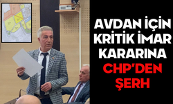 AVDAN İÇİN KRİTİK İMAR KARARINA CHP’DEN ŞERH