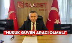 Saadet Partisi Bolu İl Başkanı Uludağ: “Üstünlerin Hukuku Değil, Hukukun Üstünlüğü”
