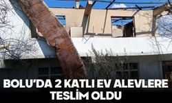 BOLU’DA 2 KATLI EV ALEVLERE TESLİM OLDU