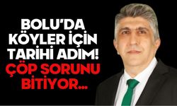 BOLU’DA KÖYLER İÇİN TARİHİ ADIM! ÇÖP SORUNU BİTİYOR...