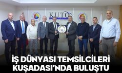 İŞ DÜNYASI TEMSİLCİLERİ KUŞADASI’NDA BULUŞTU