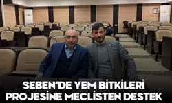 SEBEN’DE YEM BİTKİLERİ PROJESİNE MECLİSTEN DESTEK