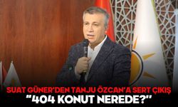 SUAT GÜNER’DEN TANJU ÖZCAN’A SERT ÇIKIŞ:  “404 KONUT NEREDE?’’