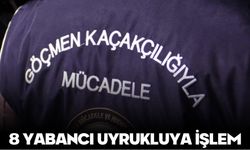 8 YABANCI UYRUKLUYA İŞLEM