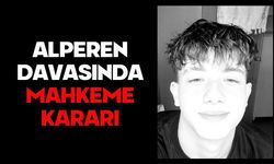 ALPEREN DAVASINDA MAHKEME KARARI