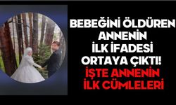 Bebeğini Öldüren Annenin İlk İfadesi Ortaya Çıktı!  İŞTE ANNENİN İLK CÜMLELERİ